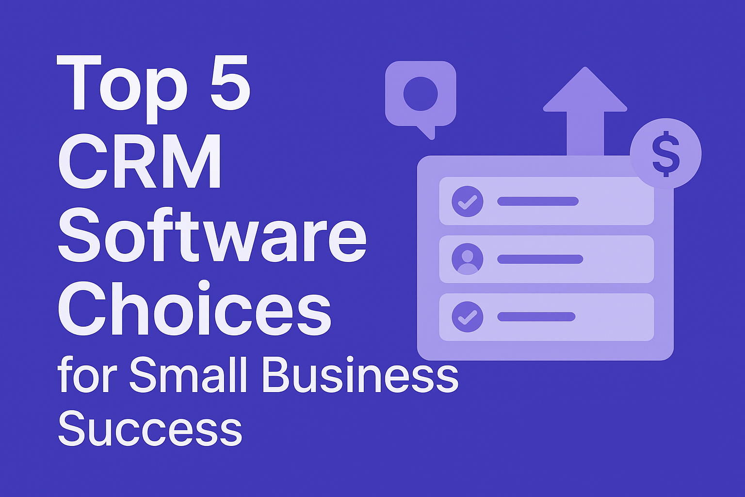 Top 5 CRM Software Choices for Small Business Success